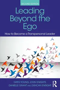 Leading Beyond the Ego How to Become a Transpersonal Leader, 2nd Edition