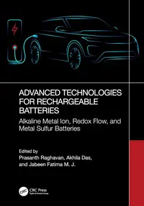 Advanced Technologies for Rechargeable Batteries Alkaline Metal Ion, Redox Flow, and Metal Sulfur Batteries