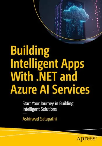 Building Intelligent Apps with .NET and Azure AI Services Start Your Journey in Building Intelligent Solutions