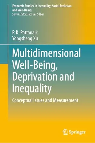 Multidimensional Well-Being, Deprivation and Inequality Conceptual Issues and Measurement