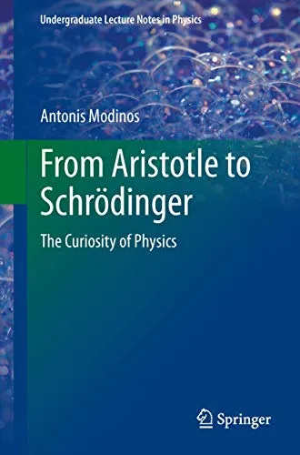 From Aristotle to Schrödinger The Curiosity of Physics