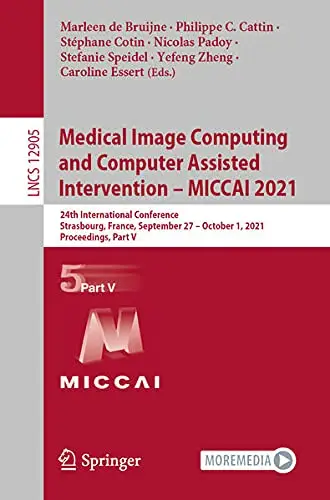 Medical Image Computing and Computer Assisted Intervention – MICCAI 2021 (Part V) (PDF)