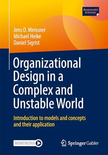 Organizational Design in a Complex and Unstable World Introduction to models and concepts and their application