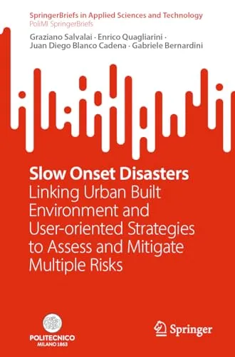 Slow Onset Disasters Linking Urban Built Environment and User-oriented Strategies to Assess and Mitigate Multiple Risks