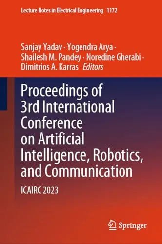 Proceedings of 3rd International Conference on Artificial Intelligence, Robotics, and Communication ICAIRC 2023