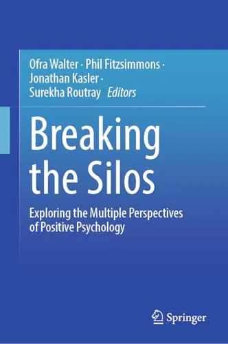 Breaking the Silos Exploring the Multiple Perspectives of Positive Psychology