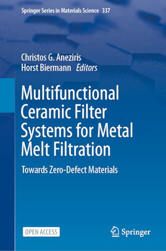 Multifunctional Ceramic Filter Systems for Metal Melt Filtration Towards Zero-Defect Materials