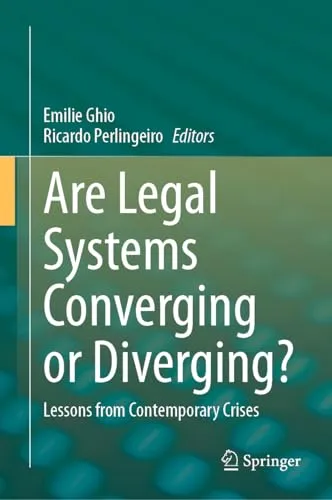 Are Legal Systems Converging or Diverging Lessons from Contemporary Crises