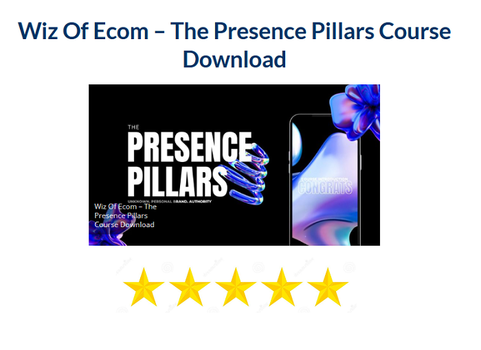 Wiz Of Ecom – The Presence Pillars Course Download 2024