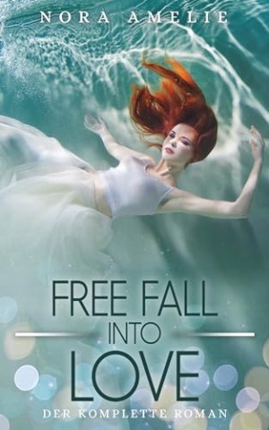 Nora Amelie - Free Fall into Love: Ein Enemies to Lovers Liebesroman