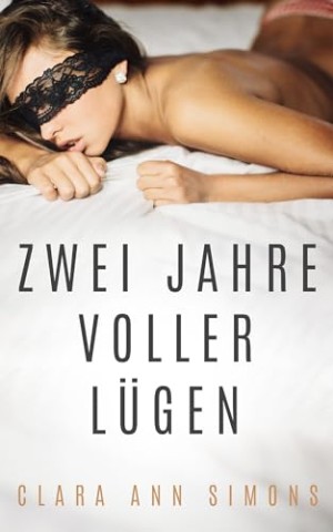 Clara Ann Simons - Zwei Jahre voller L&uuml;gen