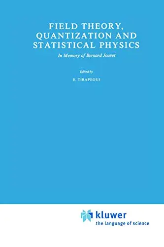 Field Theory, Quantization and Statistical Physics In Memory of Bernard Jouvet