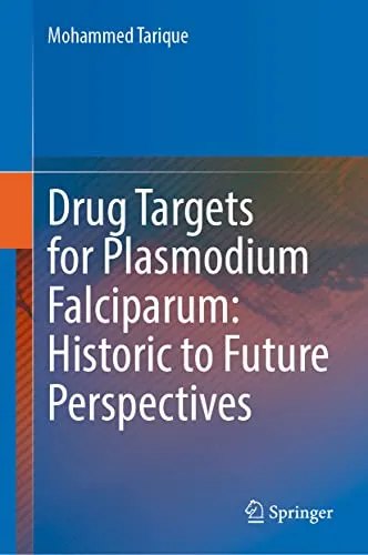 Drug Targets for Plasmodium Falciparum Historic to Future Perspectives