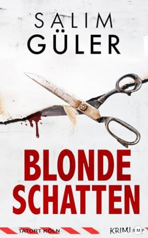 Salim G&uuml;ler - Blonde Schatten - Tatort K&ouml;ln: Krimi (K&ouml;ln Krimi 23)