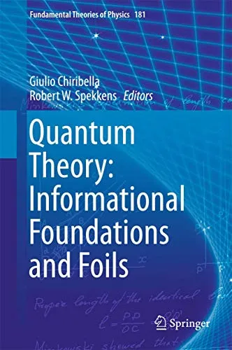 Quantum Theory Informational Foundations and Foils