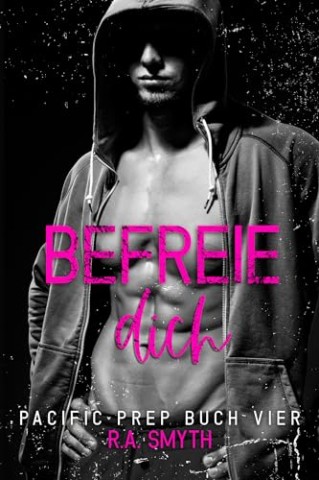 R.A. Smyth - Pacific Prep 4 - Befreie dich