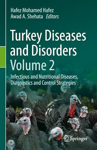 Turkey Diseases and Disorders Volume 2 Infectious and Nutritional Diseases, Diagnostics and Control Strategies