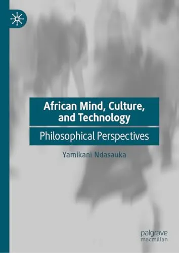 African Mind, Culture, and Technology Philosophical Perspectives