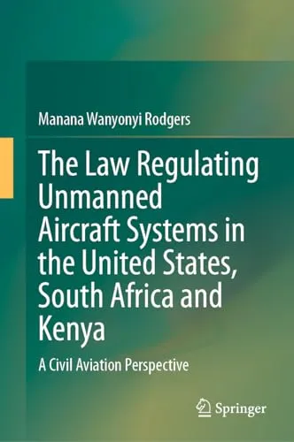 The Law Regulating Unmanned Aircraft Systems in the United States, South Africa and Kenya