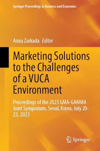 Marketing Solutions to the Challenges of a VUCA Environment