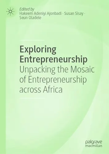 Exploring Entrepreneurship Unpacking the Mosaic of Entrepreneurship across Africa