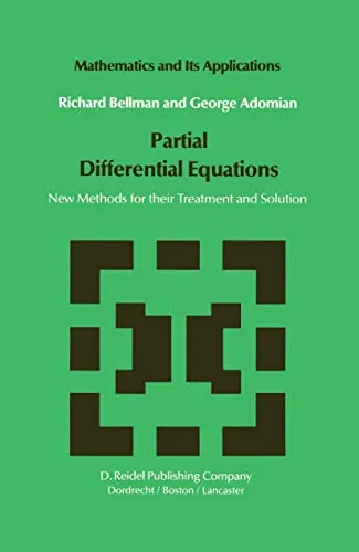 Partial Differential Equations New Methods for Their Treatment and Solution