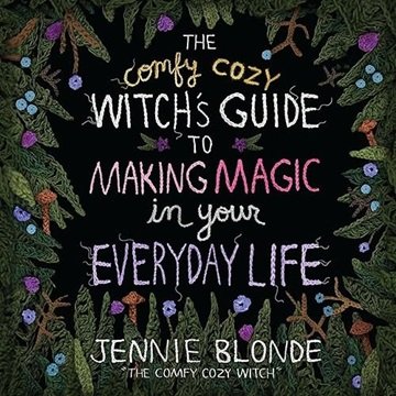 The Comfy Cozy Witch's Guide to Making Magic in Your Everyday Life [Audiobook]