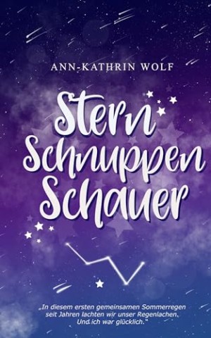 Cover: Ann-Kathrin Wolf - Sternschnuppenschauer: Friends-To -Lovers & Best-Friend&acute;s-Brother kombiniert in einer bitters&uuml;&szlig;en Sommergeschichte