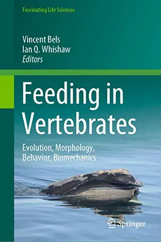 Feeding in Vertebrates Evolution, Morphology, Behavior, Biomechanics