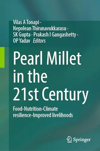 Pearl Millet in the 21st Century Food-Nutrition-Climate resilience-Improved livelihoods