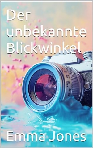 Cover: Emma Jones - Der unbekannte Blickwinkel
