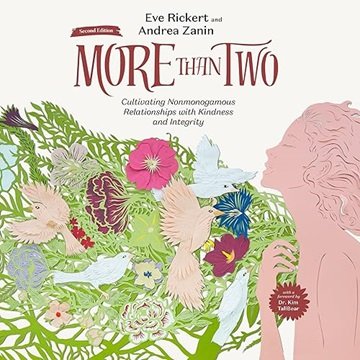 More Than Two (Second Edition): Cultivating Nonmonogamous Relationships with Kindness and Integri...