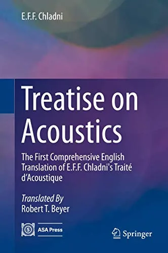 Treatise on Acoustics The First Comprehensive English Translation of E.F.F. Chladni’s Traité d’Acoustique