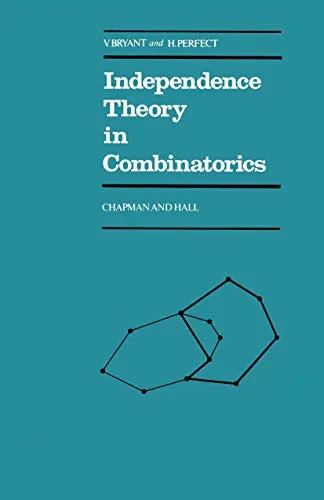 Independence Theory in Combinatorics An Introductory Account with Applications to Graphs and Transversals