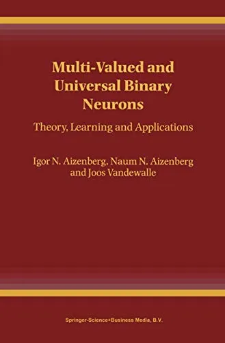 Multi-Valued and Universal Binary Neurons Theory, Learning and Applications