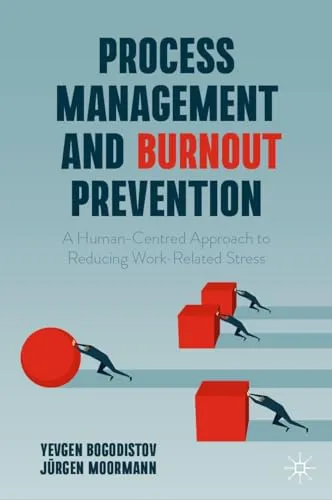 Process Management and Burnout Prevention A Human-Centred Approach to Reducing Work-Related Stress