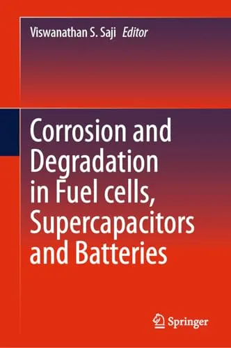 Corrosion and Degradation in Fuel Cells, Supercapacitors and Batteries