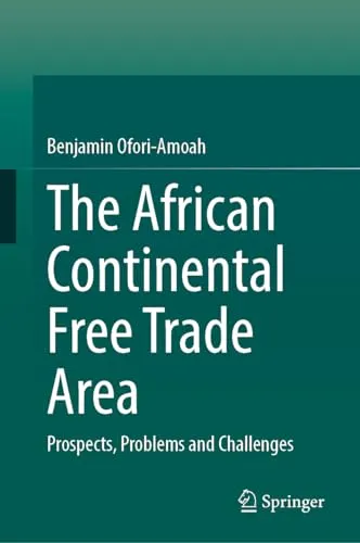 The African Continental Free Trade Area Prospects, Problems and Challenges