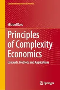 Principles of Complexity Economics Concepts, Methods and Applications