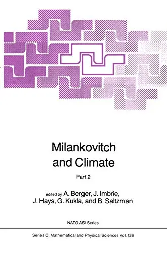 Milankovitch and Climate Understanding the Response to Astronomical Forcing