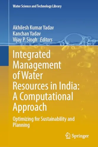 Integrated Management of Water Resources in India A Computational Approach Optimizing for Sustainability and Planning