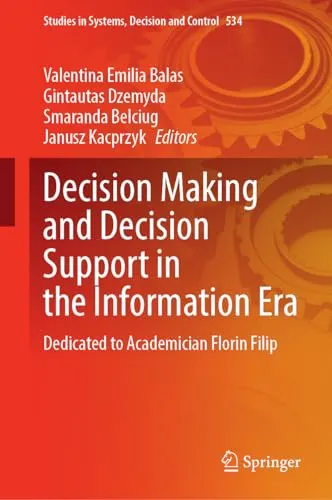 Decision Making and Decision Support in the Information Era Dedicated to Academician Florin Filip