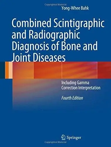 Combined Scintigraphic and Radiographic Diagnosis of Bone and Joint Diseases