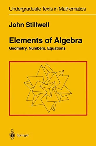 Elements of Algebra Geometry, Numbers, Equations