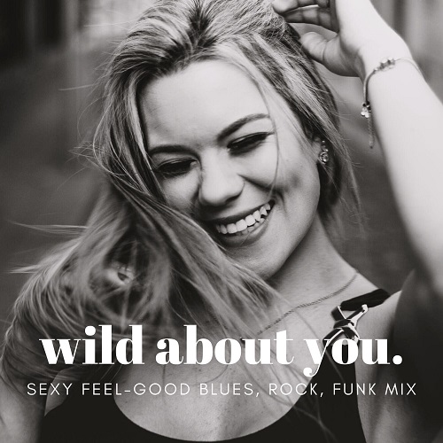 Wild About You (Sexy Feel-Good Blues, Rock, Funk Mix) (2024) FLAC