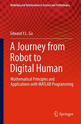 A Journey from Robot to Digital Human Mathematical Principles and Applications with MATLAB Programming