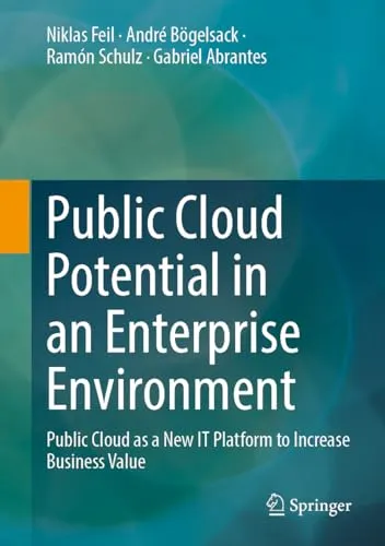 Public Cloud Potential in an Enterprise Environment Public Cloud as a New IT Platform to Increase Business Value