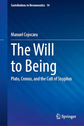 The Will to Being Plato, Cronus, and the Cult of Sisyphus