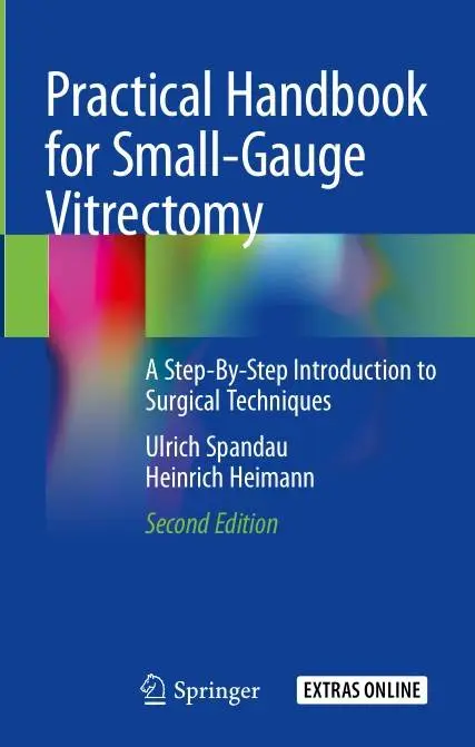 Practical Handbook for Small-Gauge Vitrectomy A Step-By-Step Introduction to Surgical Techniques, Second Edition