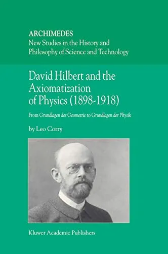 David Hilbert and the Axiomatization of Physics (1898-1918)